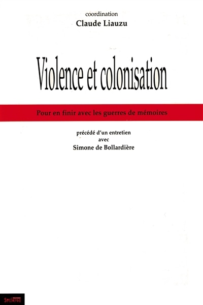Couverture_Violence et colonisation : pour en finir avec les guerres de mémoires ; Un entretien avec Simone de Bollardière