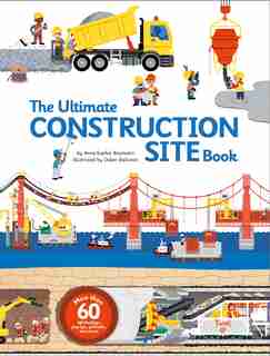 The Ultimate Construction Site Book: From Around the World de Didier Balicevic
