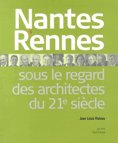 Couverture_Nantes et Rennes sous le regard des architectes du XXIe si&egrave;cle