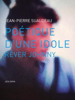 Poétique d'une idole, rêver Johnny