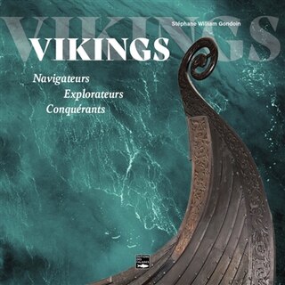 Vikings: navigateurs, explorateurs, conquérants