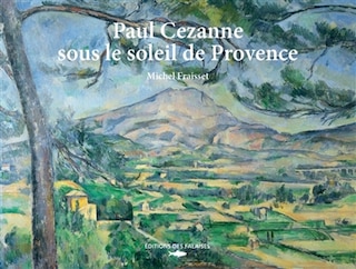 Couverture_Paul Cezanne sous le soleil de Provence