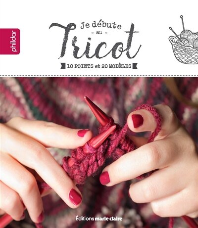 Front cover_Je débute au tricot : 10 points et 20 modèles
