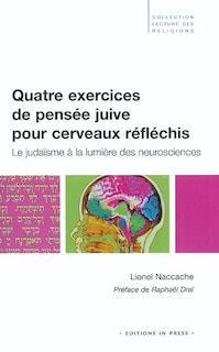 Front cover_Quatre exercices de pensée juive pour cerveaux réfléchis : le judaïsme à la lumière des neurosciences