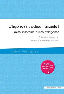 Front cover_L'hypnose : adieu l'anxiété ! : stress, insomnie, crises d'angoisse