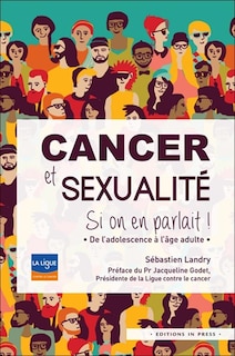 Cancer et sexualité, si on en parlait !: de l'adolescence à l'âge adulte