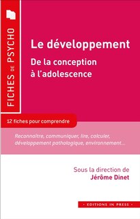 Front cover_Le développement : de la conception à l'adolescence : 12 fiches pour comprendre, reconnaître, communiquer, lire, calculer, développement normal et pathologique