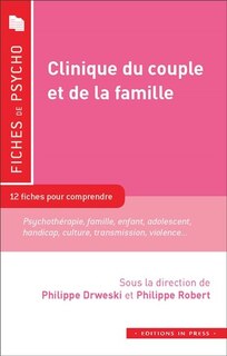 Couverture_Clinique du couple et de la famille : 12 fiches pour comprendre : mythes familiaux, transmission psychique, violence, transgénérationnel...