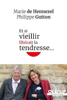 Front cover_Et si vieillir libérait la tendresse...