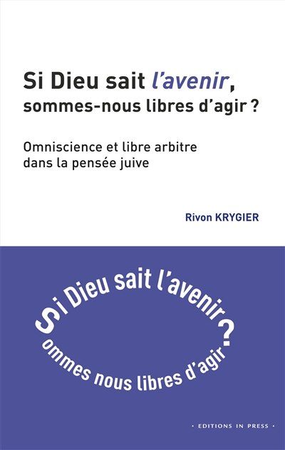 Couverture_Si Dieu sait l'avenir, sommes-nous libres d'agir ?