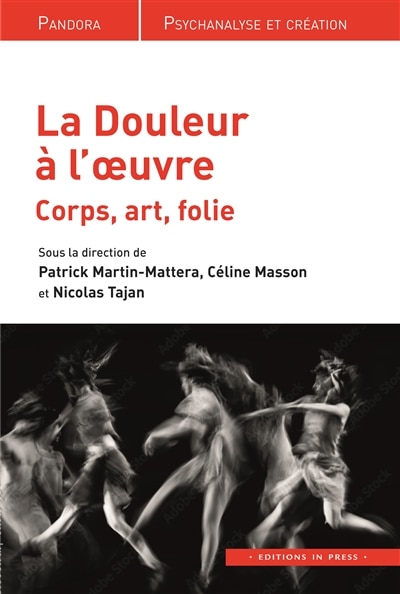 La douleur à l'oeuvre: corps, art, folie