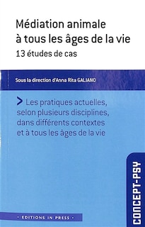 Front cover_Médiation animale à tous les âges de la vie : 13 études de cas : les pratiques actuelles, selon plusieurs disciplines, dans différents contextes et à tous les âges de la vie