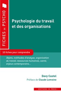 Front cover_Psychologie du travail et des organisations : 10 fiches pour comprendre : objets, méthodes d'analyse, organisation du travail, ressources humaines, santé, enjeux contemporains...