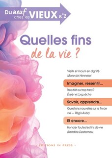 Couverture_Du neuf chez les vieux, n°2. Quelles fins de la vie ?