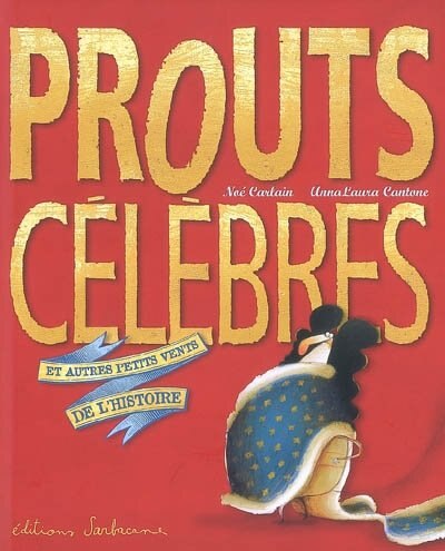 Prouts célèbres: et autres petits vents de l'histoire