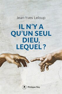 Couverture_Il n'y a qu'un seul Dieu, lequel ?