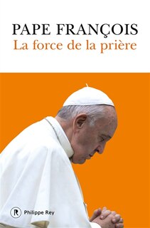 Couverture_La force de la prière : une respiration essentielle