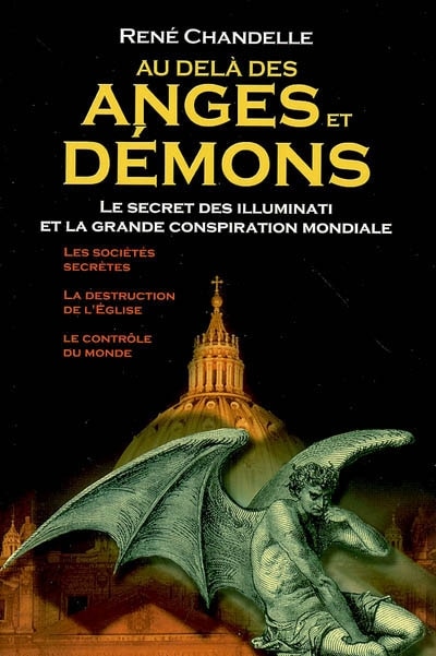 Couverture_Au-delà des Anges et démons : le secret des Illuminati et la grande conspiration mondiale : les sociétés secrètes, la destruction de l'Eglise et le contrôle du monde