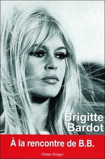 Front cover_Brigitte Bardot : à la rencontre de B.B.