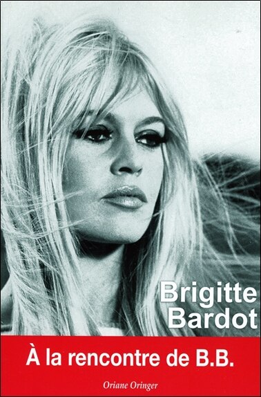 Front cover_Brigitte Bardot : à la rencontre de B.B.