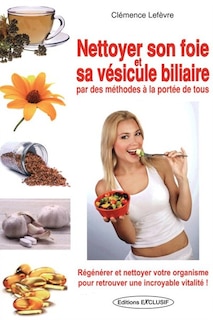 Couverture_Nettoyer son foie et sa vésicule biliaire