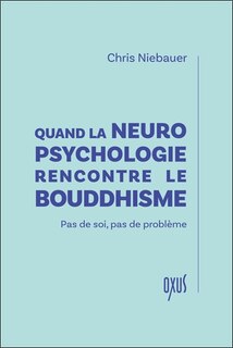 Front cover_Quand la neuropsychologie rencontre le bouddhisme : pas de soi, pas de problème