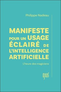 Couverture_Manifeste pour un usage éclairé de l'intelligence artificielle : l'heure des magiciens