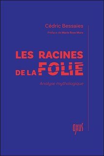 Couverture_Les racines de la folie : analyse mythologique