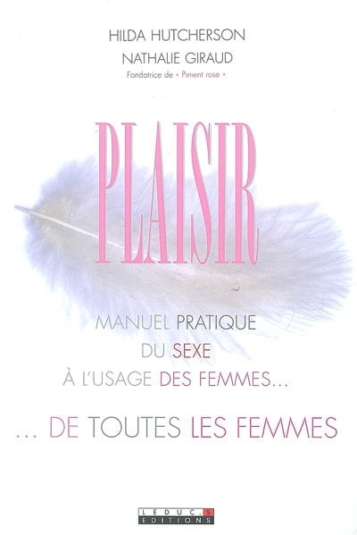 Couverture_Plaisir : manuel pratique du sexe à l'usage des femmes... de toutes les femmes