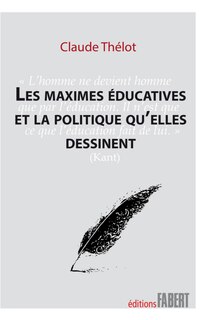 Couverture_Les maximes éducatives et la politique qu'elles dessinent