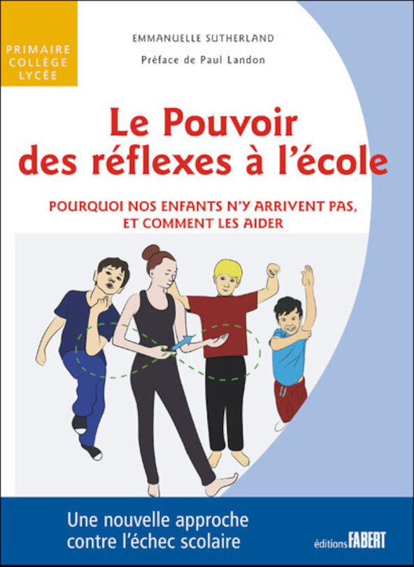Front cover_Le pouvoir des réflexes à l'école : pourquoi nos enfants n'y arrivent pas, et comment les aider