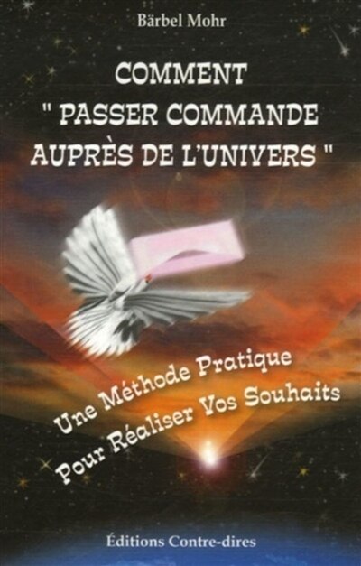 Couverture_Comment passer commande auprès de l'univers : une méthode pratique pour réaliser vos souhaits
