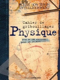 Front cover_Physique : cahier de gribouillages : plus de 100 exercices pour se relaxer...