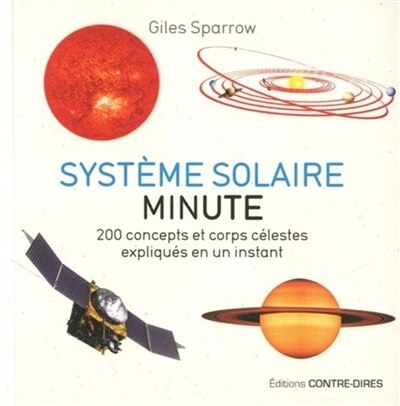 Système solaire minute: 200 concepts et corps célestes expliqués en un instant