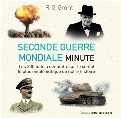 Seconde Guerre mondiale minute: les 200 faits à connaître sur le conflit le plus emblématique de notre histoire