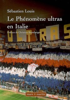 Front cover_Les phénomènes ultras en Italie : historique du mouvement des groupes de supporters ultras de 1968 à 2005 : essai