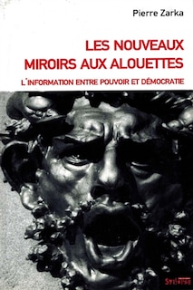 Front cover_Les nouveaux miroirs aux alouettes : l'information entre pouvoir et démocratie