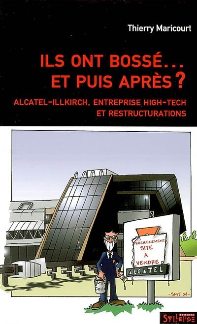 Front cover_Ils ont bossé, et puis après ? : Alcatel-Illkirch, entreprise high-tech et restructurations