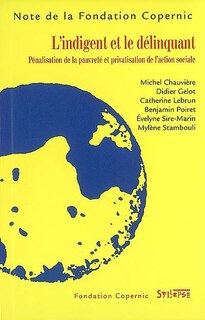 Couverture_L'indigent et le délinquant : pénalisation de la pauvreté et privatisation de l'action sociale