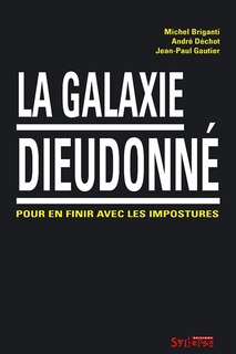 Front cover_La galaxie Dieudonné : pour en finir avec les impostures