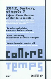 Couverture_ContreTemps, n°13. 2012, Sarkozy, et après ? : enjeux d'une élection et état de la société...