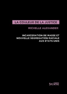 La couleur de la justice: incarcération de masse et nouvelle ségrégation raciale aux Etats-Unis