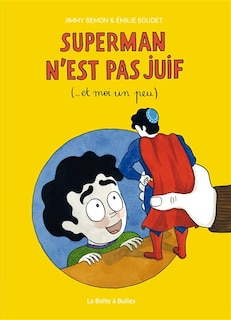 Superman n'est pas juif: ... et moi un peu