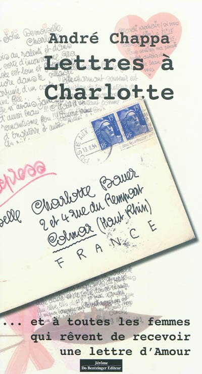 Lettres à Charlotte: ... et à toutes les femmes qui rêvent de recevoir une lettre d'amour