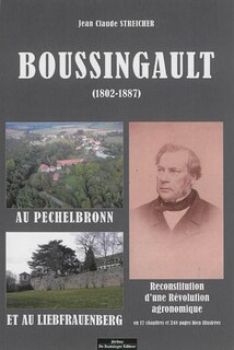 Boussingault (1802-1887) au Pechelbronn et au Liebfrauenberg: reconstitution d'une révolution agronomique