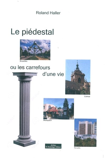 Le piédestal... ou Les carrefours d'une vie