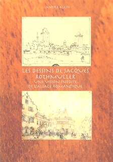 Les dessins de Jacques Rothmuller: une vision inédite de l'Alsace romantique