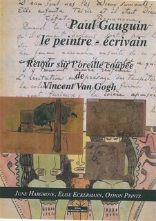 Front cover_Paul Gauguin : le peintre-écrivain : retour sur l'oreille coupée de Vincent Van Gogh