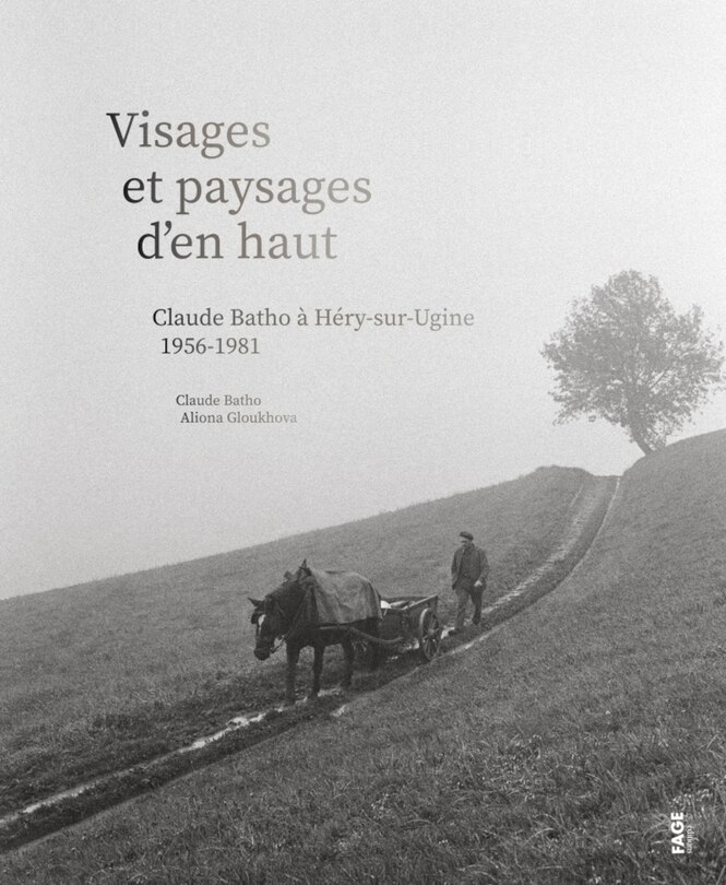 Visages et paysages d'en haut: Claude Batho à Héry-sur-Ugine, 1956-1981