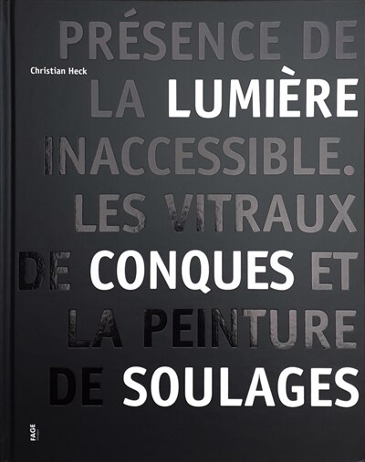 Présence de la lumière inaccessible: les vitraux de Conques et la peinture de Soulages